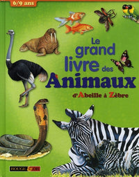 Le grand livre des animaux: D'Abeille à Zèbre