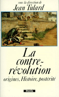 La Contre-Revolution. Origine, Histoire, Posterite