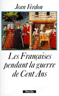 Les Françaises pendant la Guerre de Cent Ans