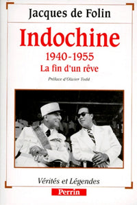 Indochine 1940-1955. La Fin D'Un Reve