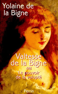 Valtesse De La Bigne. Le Pouvoir De La Volupte