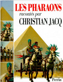 Les pharaons, raconté par Christian Jacq