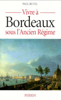 Vivre à Bordeaux sous l'Ancien régime