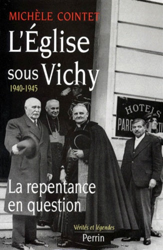 L'Eglise sous Vichy 1940-1945 : La repentance en question