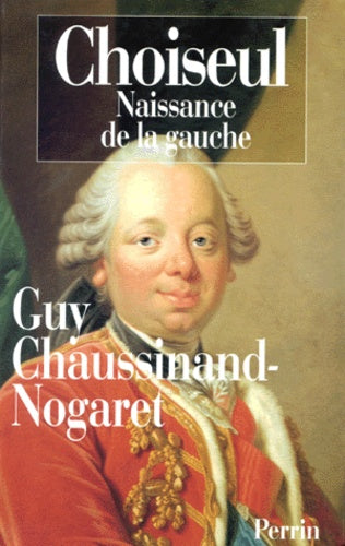 Choiseul (1719-1785).: Naissance de la gauche