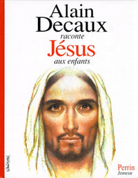 Alain Decaux raconte Jésus aux enfants
