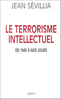 Le terrorisme intellectuel de 1945 à nos jours