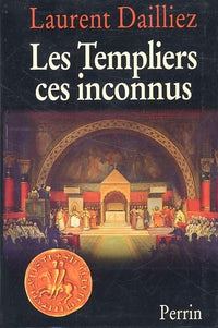 Les Templiers, ces inconnus, l'intégrale