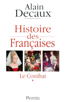 Histoire des Francaises. Tome 1, Le combat
