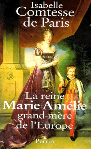 La reine Marie-Amelie, grand-mere de l'Europe