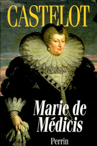 Marie de Medicis: Les désordres de la passion