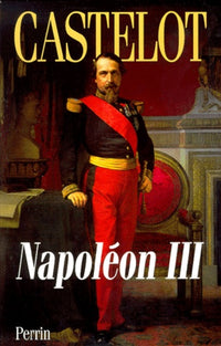 Napoléon III. L'Aube des Temps Modernes
