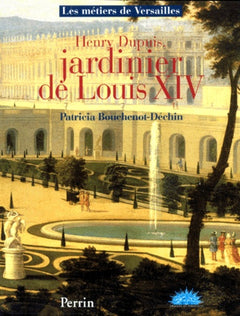 Henry Dupuis, jardinier de Louis XIV