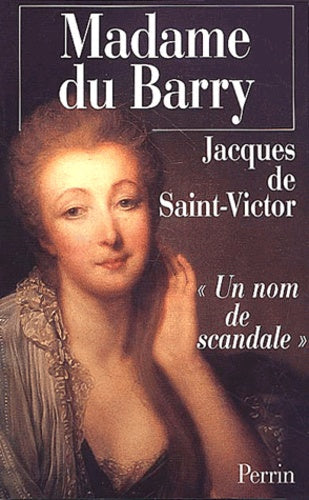 Madame du Barry, un nom de scandale