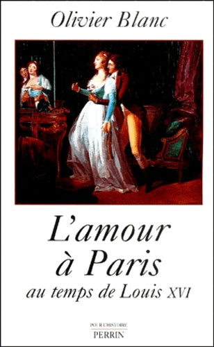 L'amour à Paris , au temps de Louis XVI