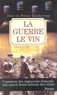 La Guerre et le Vin : Comment les vignerons français ont sauvé leurs trésors des nazis