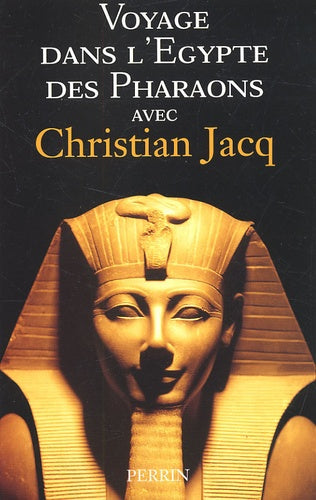 Voyage dans l'Egypte des Pharaons avec Christian Jacq