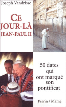 Ce jour là, Jean-Paul II