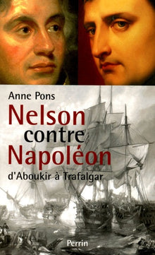 Nelson contre Napoléon: D'Aboukir à Trafalgar