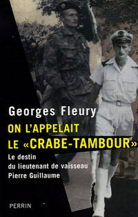 On l'appelait le Crabe-Tambour : Le destin du lieutenant de vaisseau Pierre Guillaume