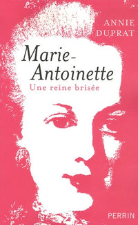 Marie-Antoinette: Une reine brisée