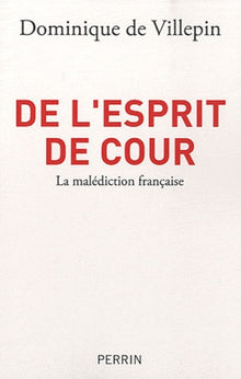 De l'esprit de Cour: La malédiction française