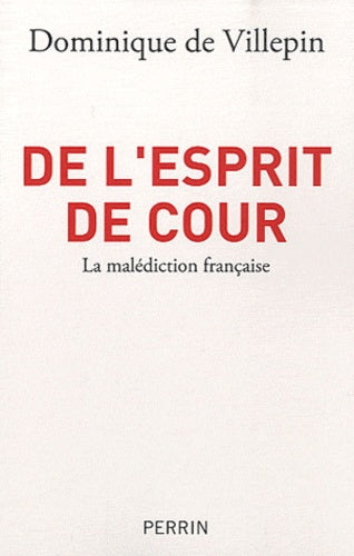 De l'esprit de Cour: La malédiction française