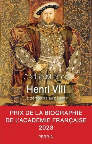 Henri VIII : La démesure au pouvoir