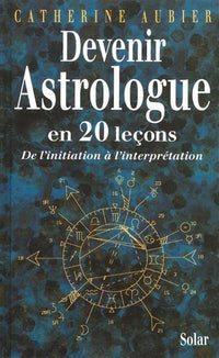 Devenir astrologue en 20 leçons : De l'initiation à l'interprétation