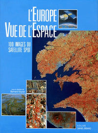 L'Europe Vue De L'Espace. 100 Images Du Satellite Spot