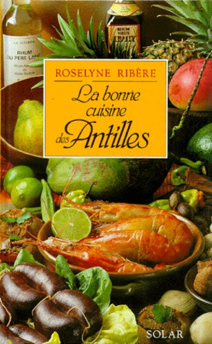 La bonne cuisine des Antilles