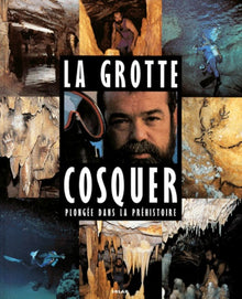 La grotte Cosquer. Plongée dans la Préhistoire