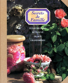 Secrets de famille. Le savoir-faire retrouvé de nos grands-mères