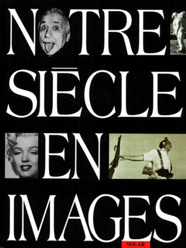 Notre siècle en images