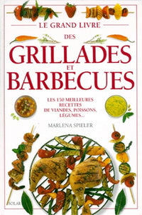 Le grand livre des grillades et barbecues