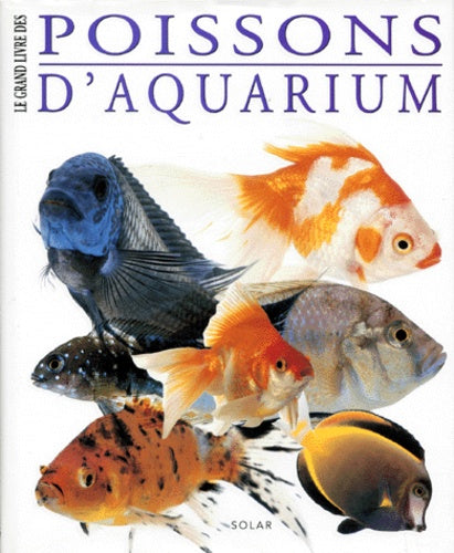 Le grand livre des poissons d'aquarium