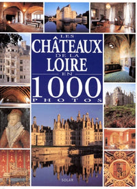Les châteaux de la Loire en 1000 photos
