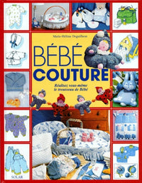 Bebe Couture. Realisez Vous-Meme Le Trousseau De Bebe