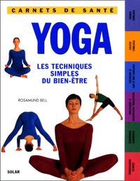 Yoga. Les Techniques simples du bien-être