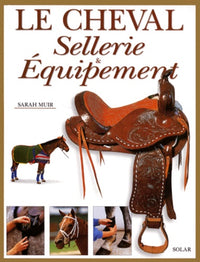 Le Cheval. Sellerie & Equipement