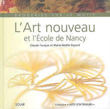 L'art nouveau et l'école de Nancy - Broderies sur le motif