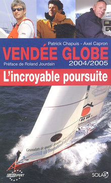 Vendée Globe 2004/2005 : l'incroyable poursuite