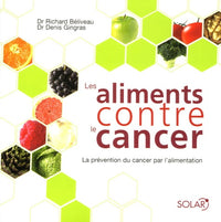 Les aliments contre le cancer: La prévention du cancer par l'alimentation