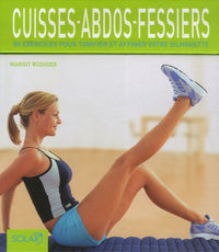 Cuisses-abdos-fessiers: 80 exercices pour tonifier et affiner votre silhouette