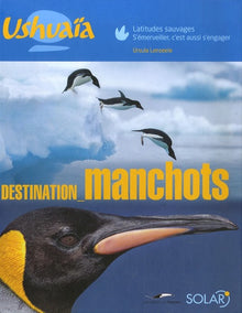 Destination manchots : Ushuaïa