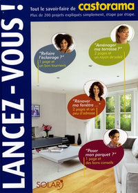 Lancez-vous !: Tout le savoir-faire de Castorama
