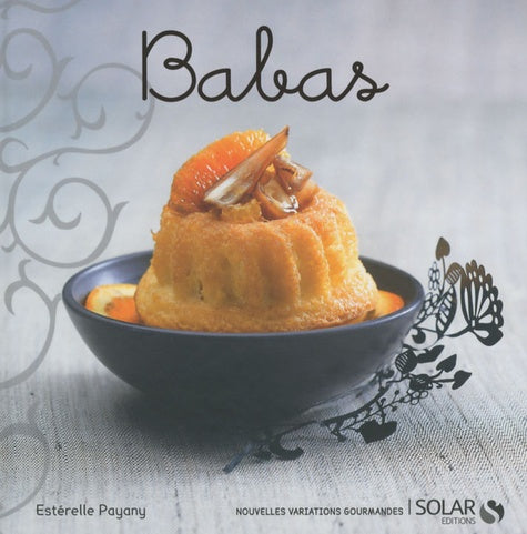 Babas - Nouvelles variations gourmandes