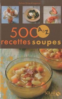 500 RECETTES SOUPES DE A A Z