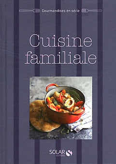 CUISINE FAMILIALE - GOURMANDISES EN SERIE