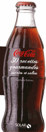 Coca Cola, 30 recettes gourmandes sucrées & salées NE